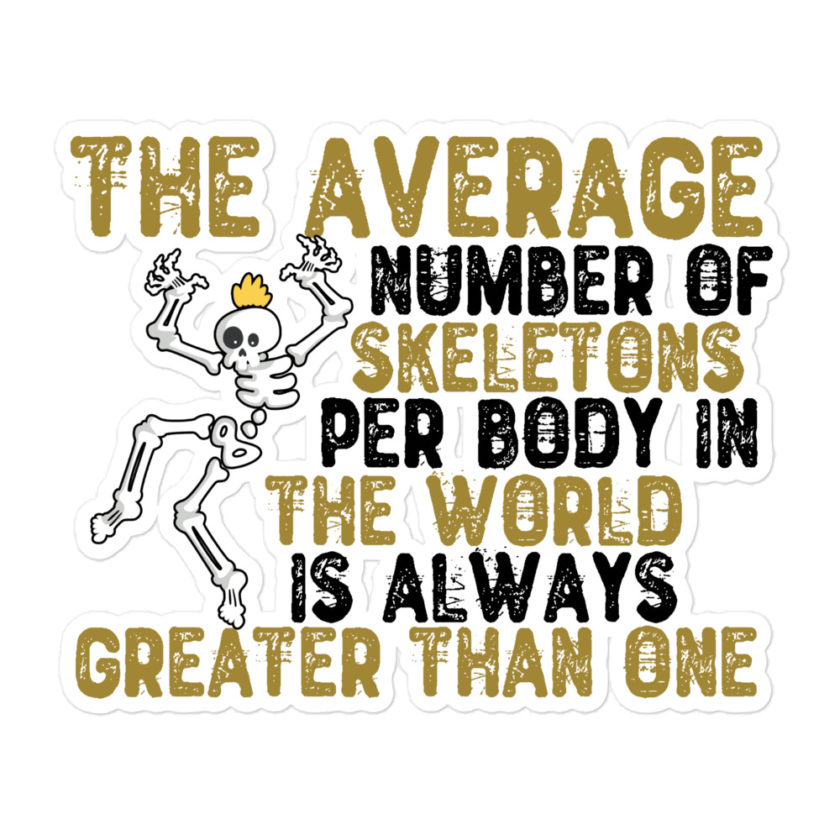 The average number of skeletons per body in the world is always greater than one.  Bubble-free stickers - Image 3