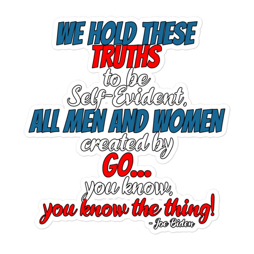 We hold these truths to be self evident, All men and women created by the go you know, you know the thing!  Bubble-free stickers - Image 3
