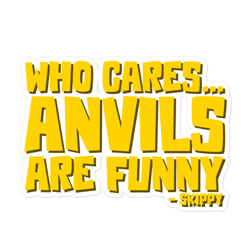 Who cares...anvils are funny...skippy Bubble-free stickers - Image 3