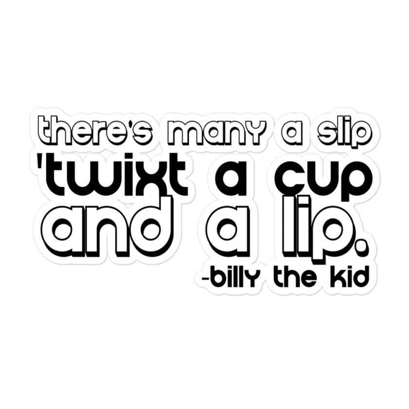 There's many a slip 'twixt a cup and a lip  Bubble-free stickers - Image 3