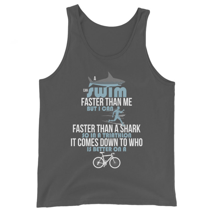 A shark can swim faster than me but I can run faster than a shark so in a triathlon it comes down to the better cyclist Unisex Tank Top - Image 6