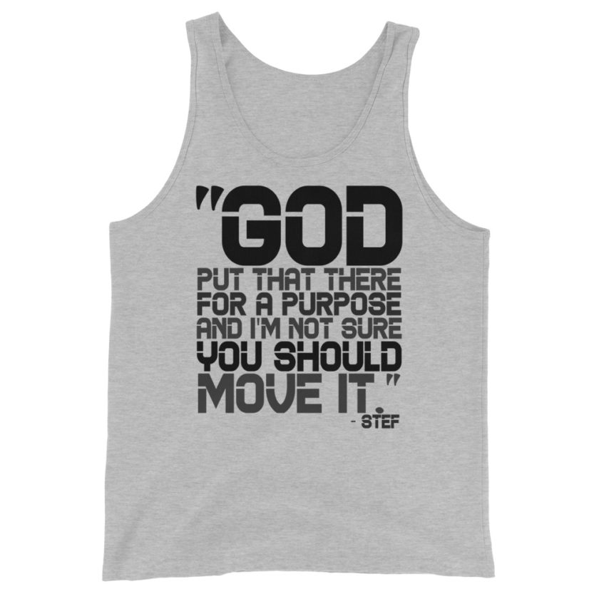 God put that there for a purpose and I'm not so sure you should move it.  Unisex Tank Top - Image 2
