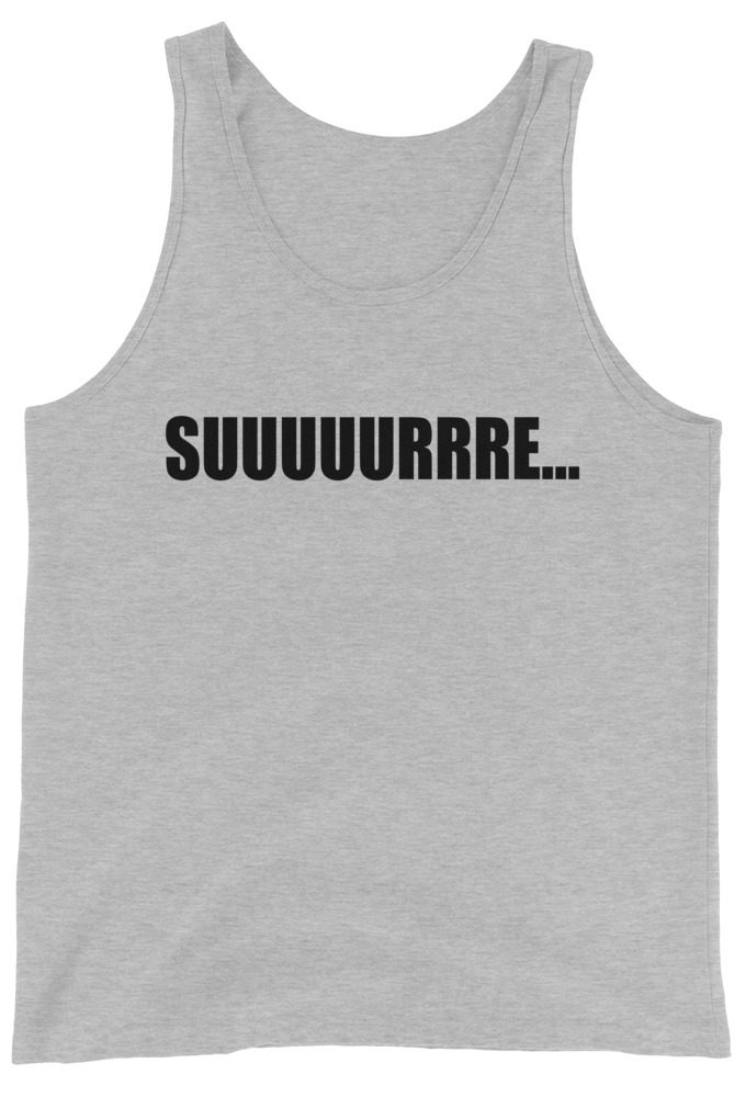 Suuuuuuuurrre... Unisex Tank Top