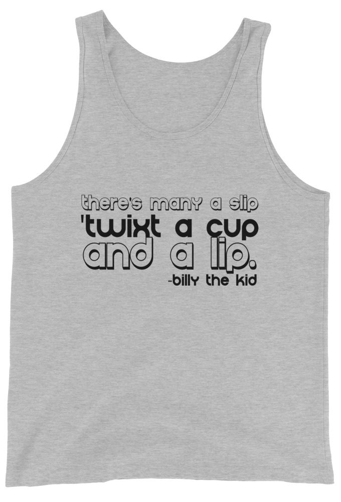 There's many a slip 'twixt a cup and a lip  Unisex Tank Top