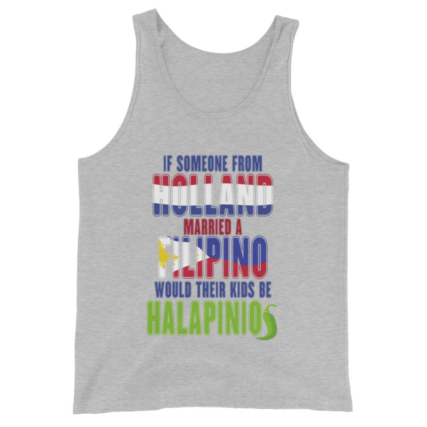 If someone from Holland married a Filipino...would their kids be halapinios Unisex Tank Top - Image 5