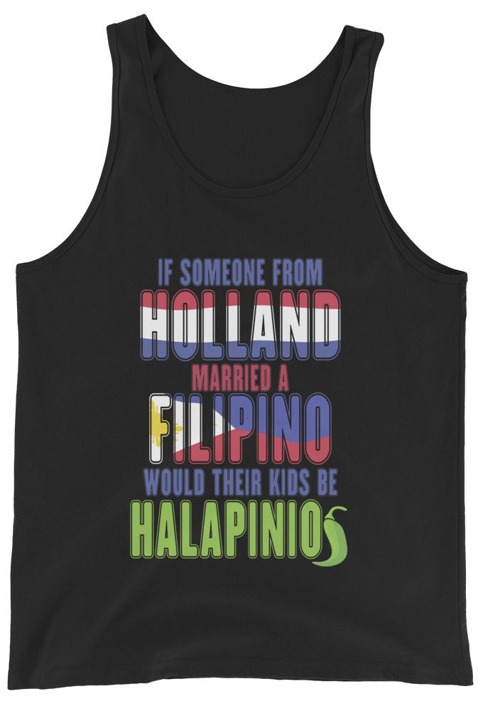 If someone from Holland married a Filipino...would their kids be halapinios Unisex Tank Top