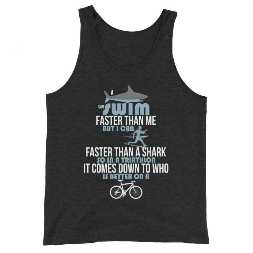 A shark can swim faster than me but I can run faster than a shark so in a triathlon it comes down to the better cyclist Unisex Tank Top - Image 4