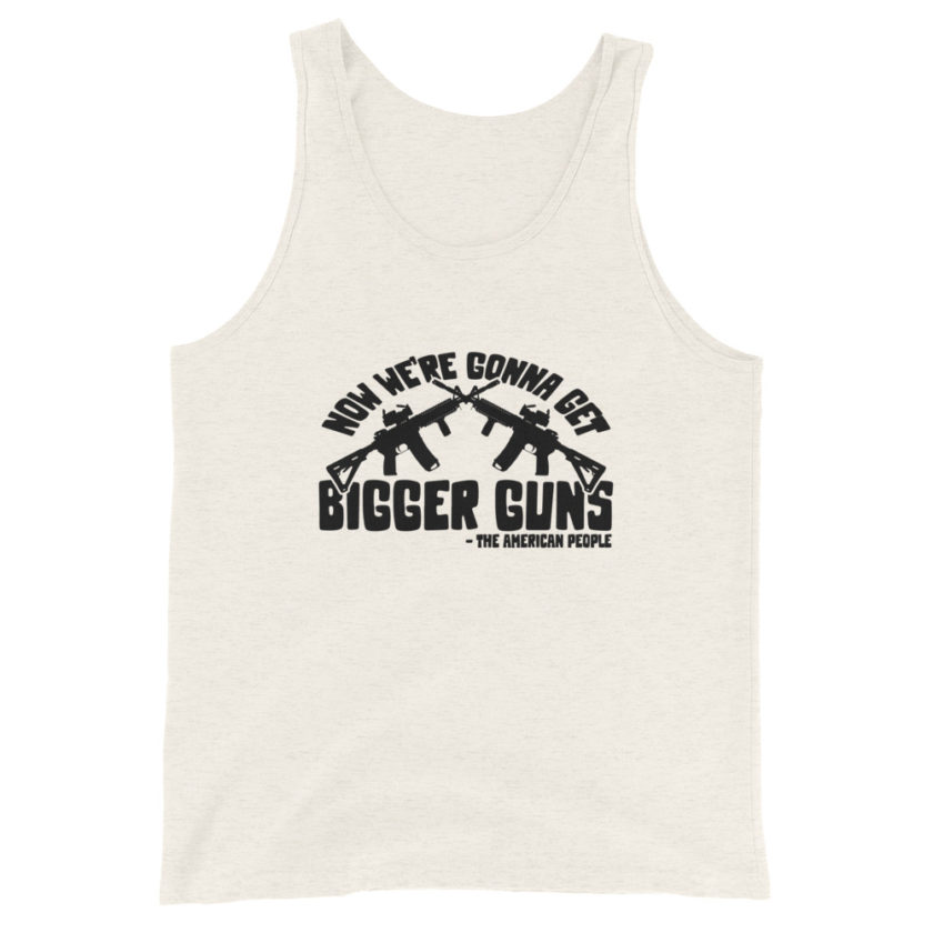 Now were gonna get bigger guns  Unisex Tank Top - Image 4
