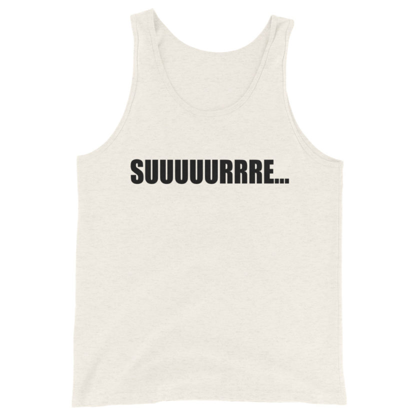 Suuuuuuuurrre... Unisex Tank Top - Image 5