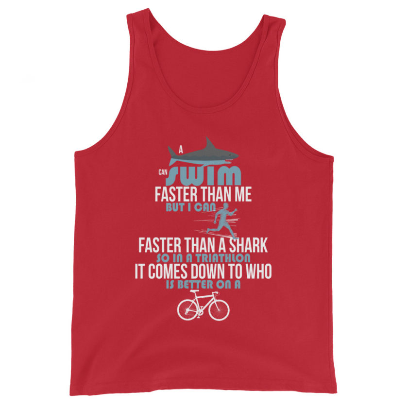 A shark can swim faster than me but I can run faster than a shark so in a triathlon it comes down to the better cyclist Unisex Tank Top - Image 3