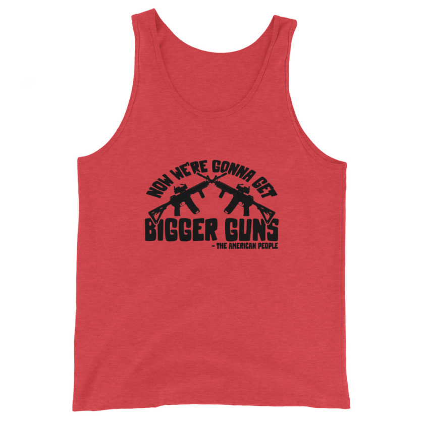 Now were gonna get bigger guns  Unisex Tank Top - Image 3