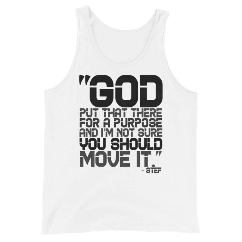 God put that there for a purpose and I'm not so sure you should move it.  Unisex Tank Top - Image 3