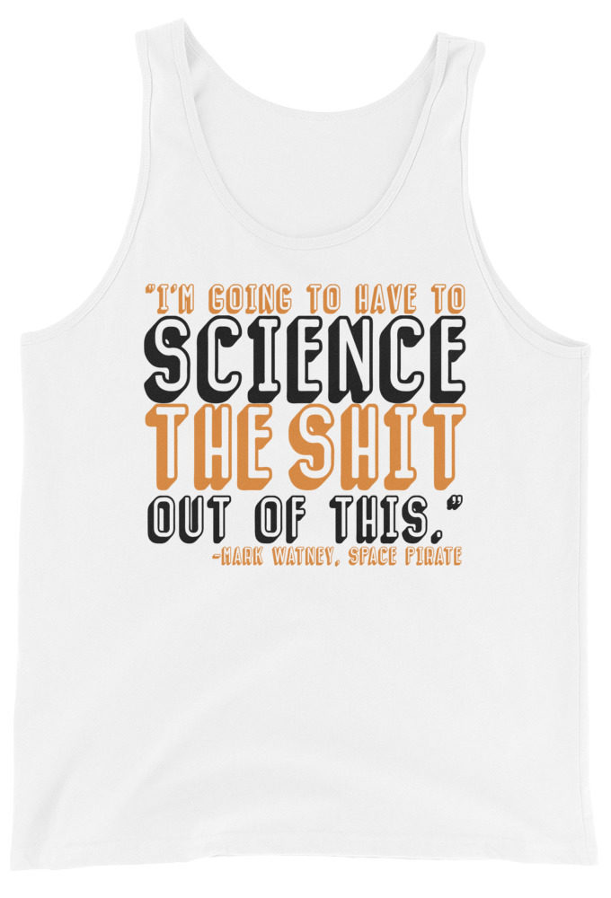 I'm going to have to science the shit out of this.  Unisex Tank Top