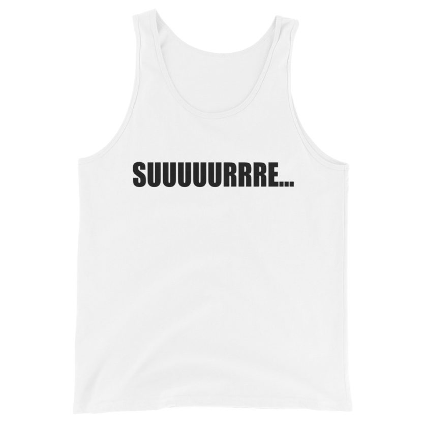 Suuuuuuuurrre... Unisex Tank Top - Image 6