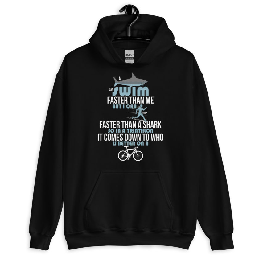 A shark can swim faster than me but I can run faster than a shark so in a triathlon it comes down to the better cyclist Unisex Hoodie - Image 2