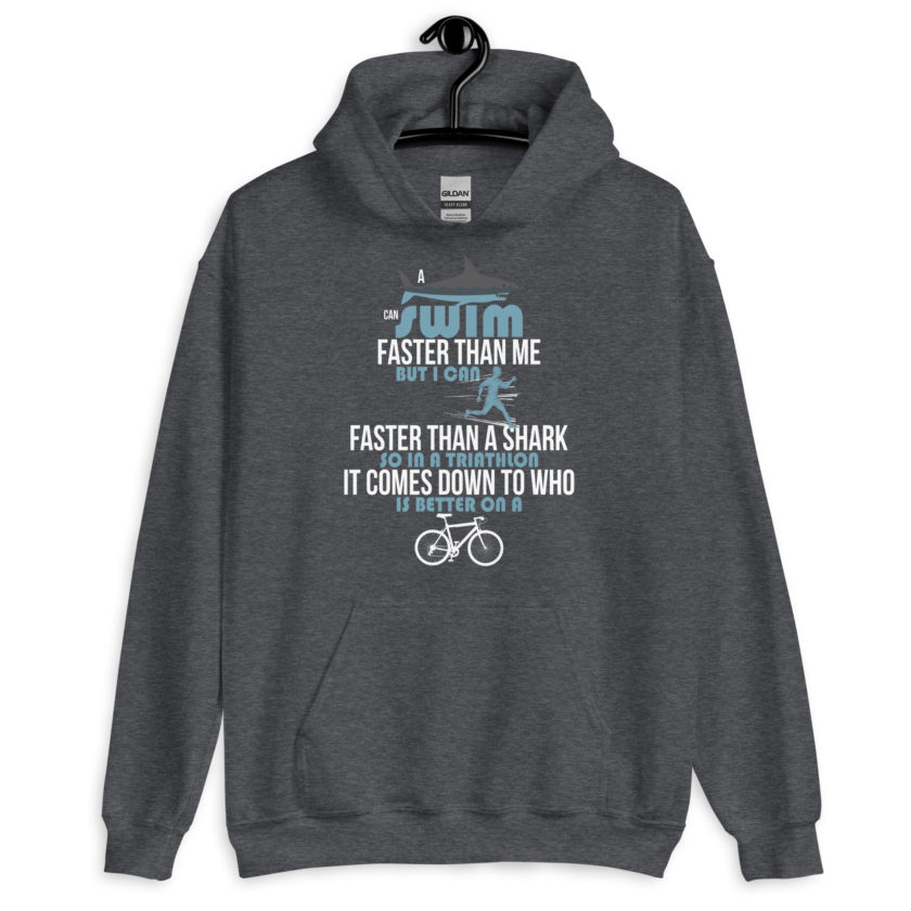 A shark can swim faster than me but I can run faster than a shark so in a triathlon it comes down to the better cyclist Unisex Hoodie - Image 6