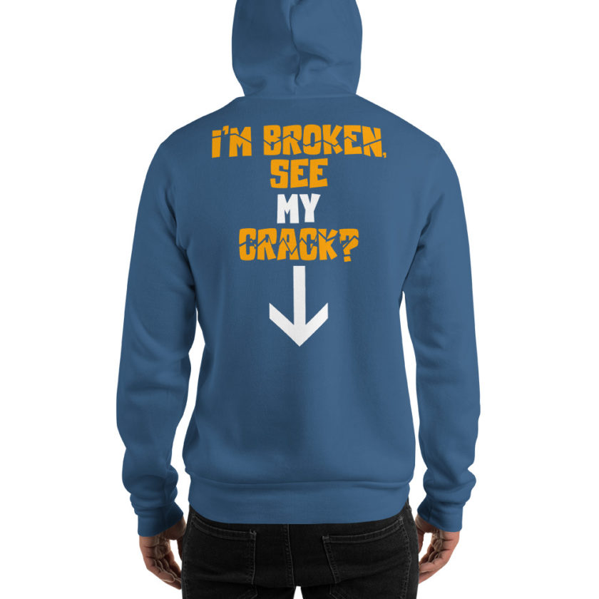 I’m broken, see my crack? Unisex Hoodie