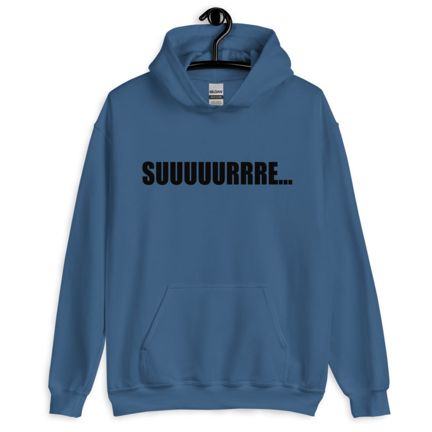 Suuuuuuuurrre… Unisex Hoodie - Image 3
