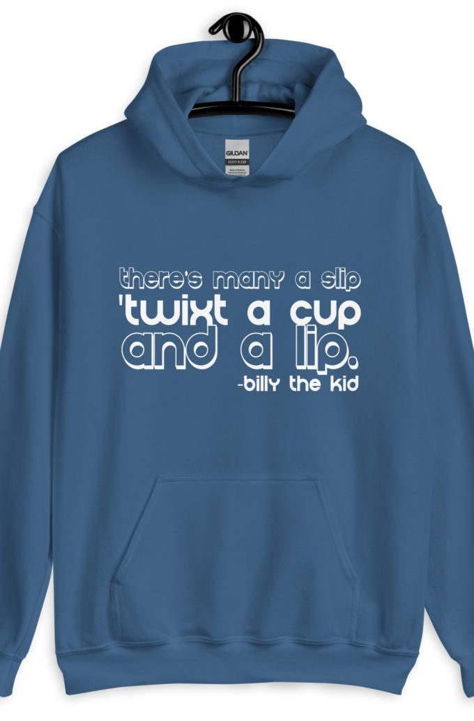 There's many a slip 'twixt a cup and a lip  Unisex Hoodie