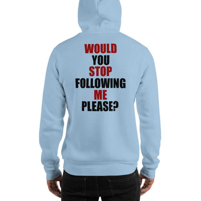 Would you stop following me please? Unisex Hoodie - Image 6