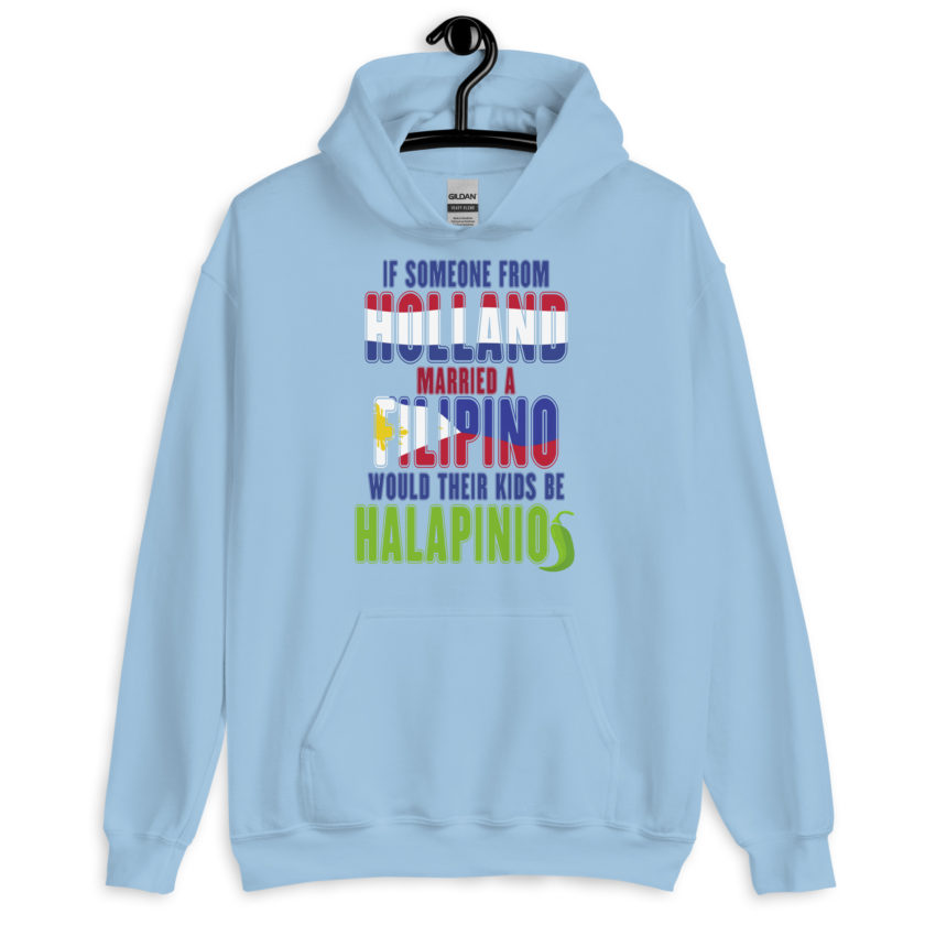 If someone from Holland married a Filipino...would their kids be halapinios Unisex Hoodie - Image 8