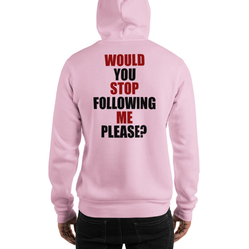 Would you stop following me please? Unisex Hoodie