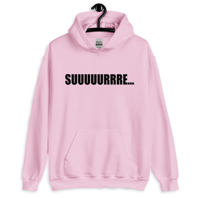 Suuuuuuuurrre… Unisex Hoodie - Image 7