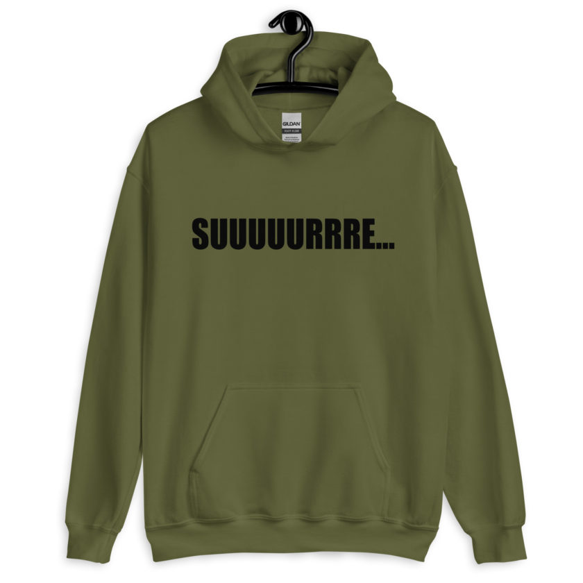 Suuuuuuuurrre… Unisex Hoodie - Image 4