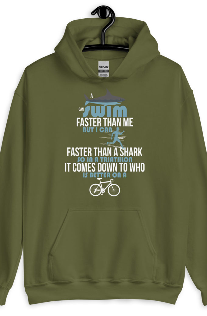 A shark can swim faster than me but I can run faster than a shark so in a triathlon it comes down to the better cyclist Unisex Hoodie