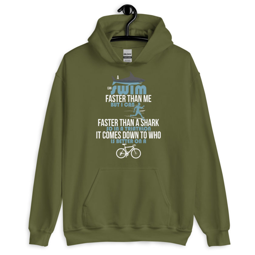 A shark can swim faster than me but I can run faster than a shark so in a triathlon it comes down to the better cyclist Unisex Hoodie