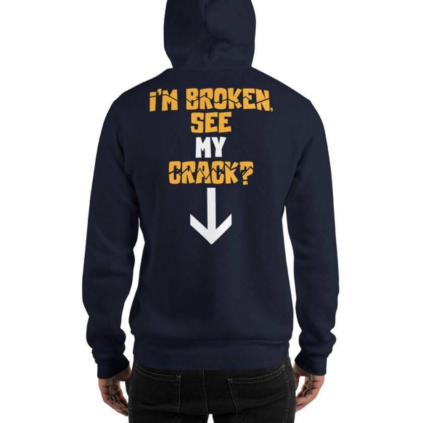 I’m broken, see my crack? Unisex Hoodie - Image 3