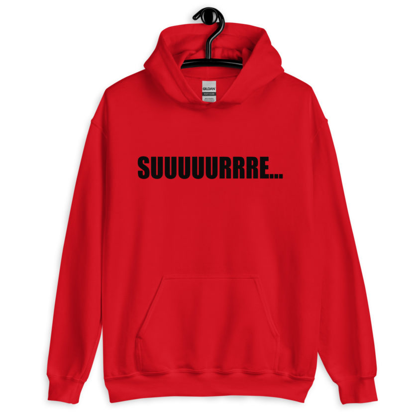 Suuuuuuuurrre… Unisex Hoodie - Image 2