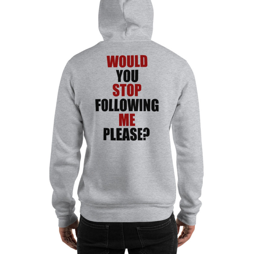 Would you stop following me please? Unisex Hoodie - Image 5