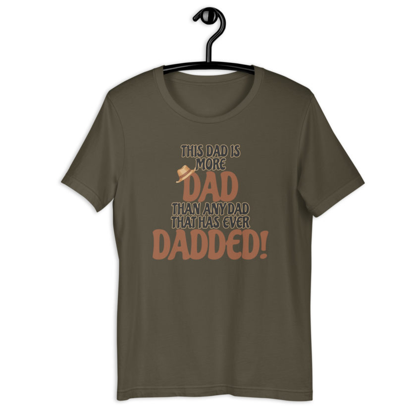 This dad is more Dad than any Dad that has ever Dadded! Unisex t-shirt - Image 6