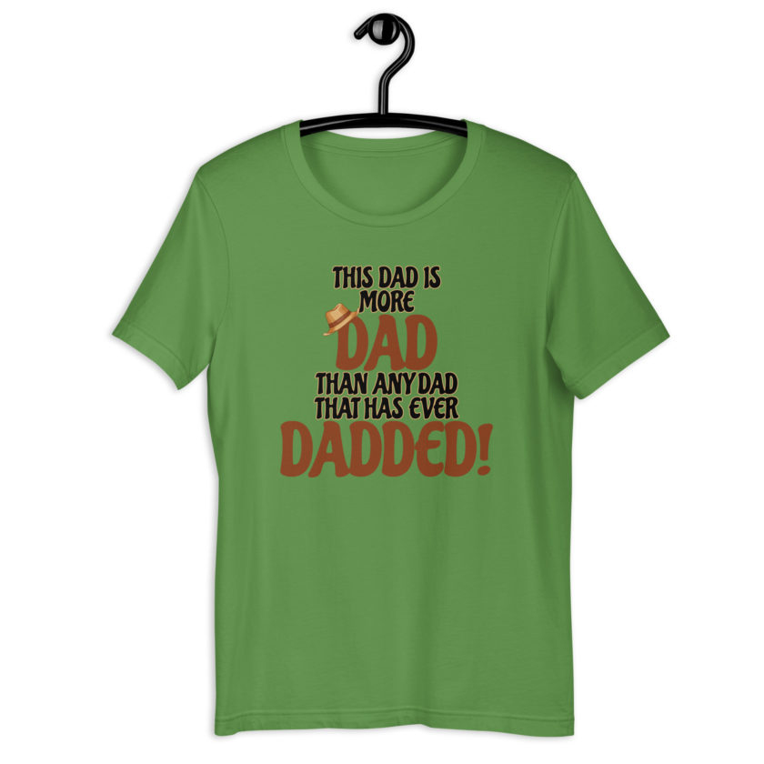 This dad is more Dad than any Dad that has ever Dadded! Unisex t-shirt - Image 10