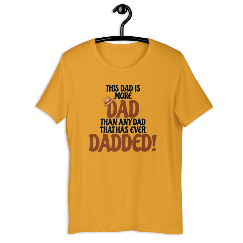 This dad is more Dad than any Dad that has ever Dadded! Unisex t-shirt - Image 12