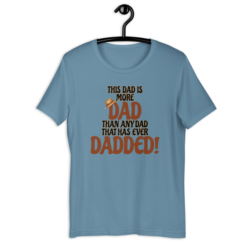 This dad is more Dad than any Dad that has ever Dadded! Unisex t-shirt - Image 11