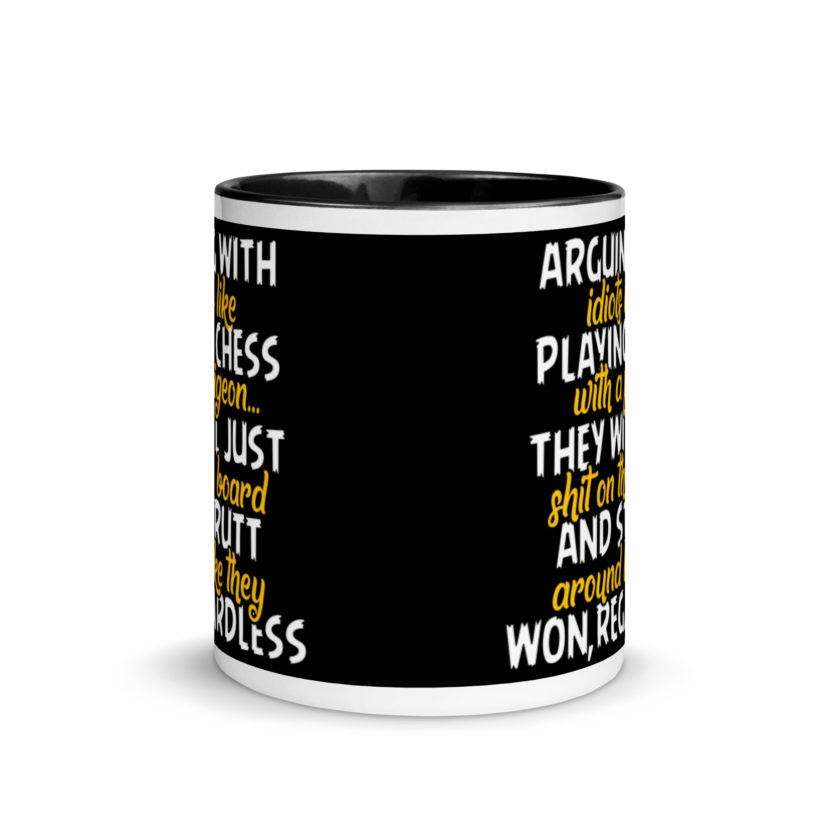 Arguing with idiots is like playing chess with a pigeon they will just shit on the board and strutt around like they won, regardless Mug with Color Inside - Image 3