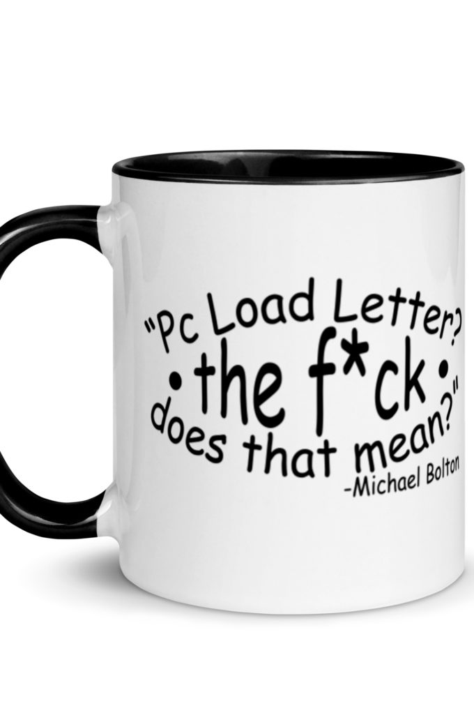 PC load Letter?! The fuck does that mean? Michael Bolton  Mug with Color Inside