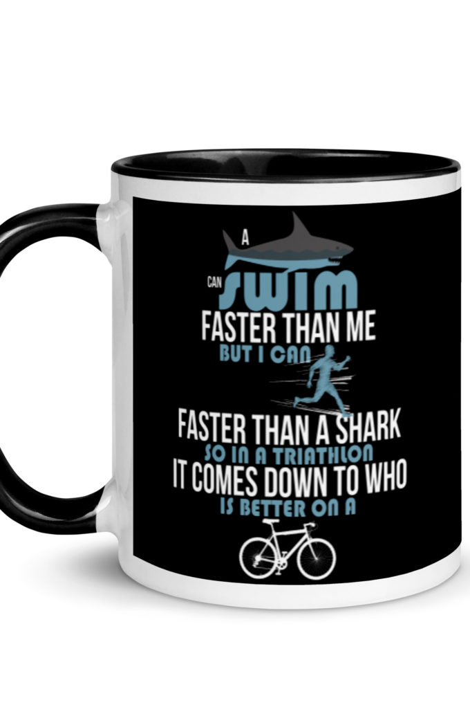 A shark can swim faster than me but I can run faster than a shark so in a triathlon it comes down to the better cyclist Mug with Color Inside