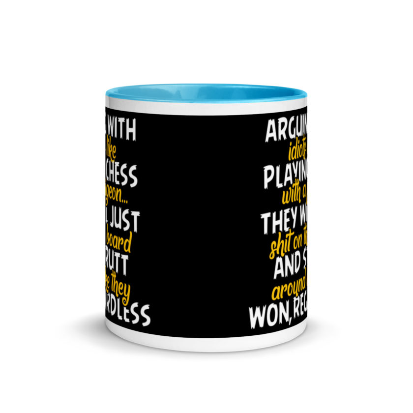 Arguing with idiots is like playing chess with a pigeon they will just shit on the board and strutt around like they won, regardless Mug with Color Inside - Image 11