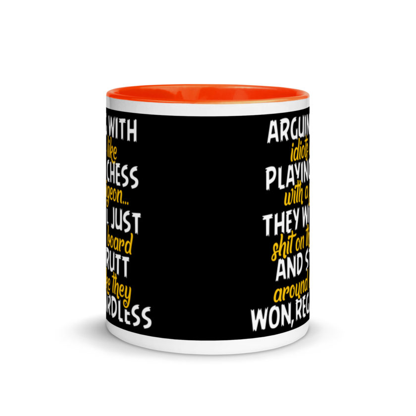 Arguing with idiots is like playing chess with a pigeon they will just shit on the board and strutt around like they won, regardless Mug with Color Inside - Image 8