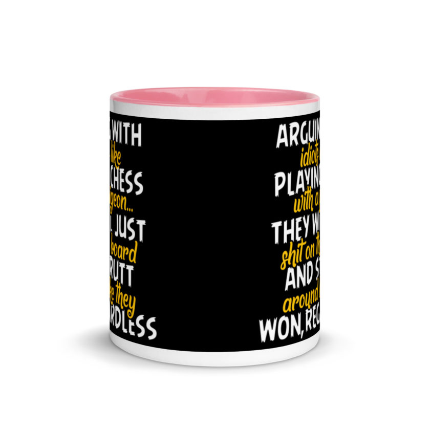 Arguing with idiots is like playing chess with a pigeon they will just shit on the board and strutt around like they won, regardless Mug with Color Inside - Image 14