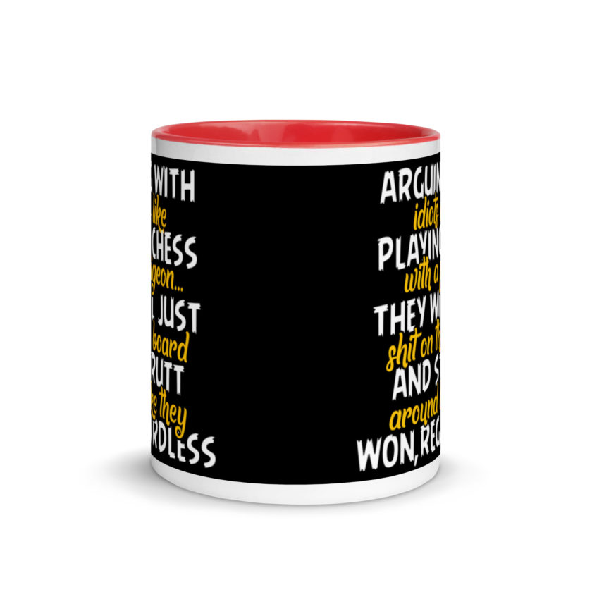 Arguing with idiots is like playing chess with a pigeon they will just shit on the board and strutt around like they won, regardless Mug with Color Inside - Image 5