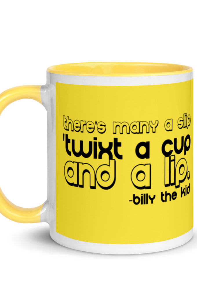 There's many a slip 'twixt a cup and a lip  Mug with Color Inside