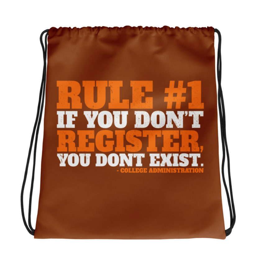 Rule number one, If you don't register, you don't exist. Drawstring bag