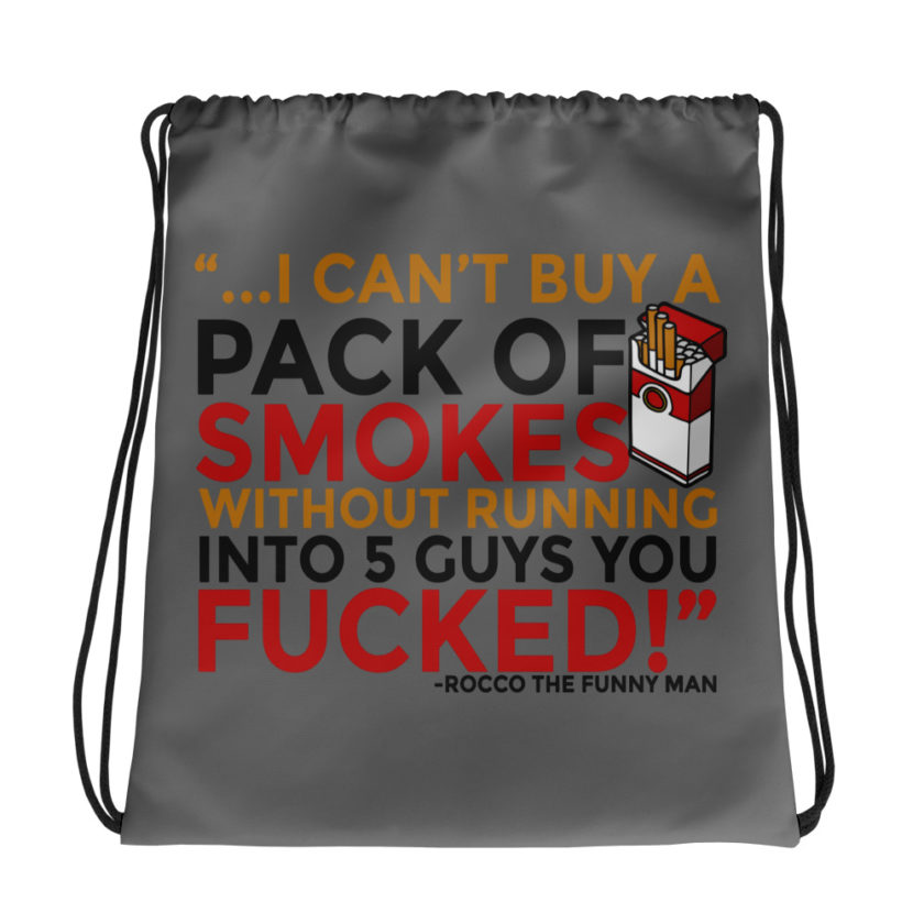 ...I cant buy a pack of smokes without running into 5 guys you fucked! Rocco, The Funny Man - The Boondock Saints Drawstring bag