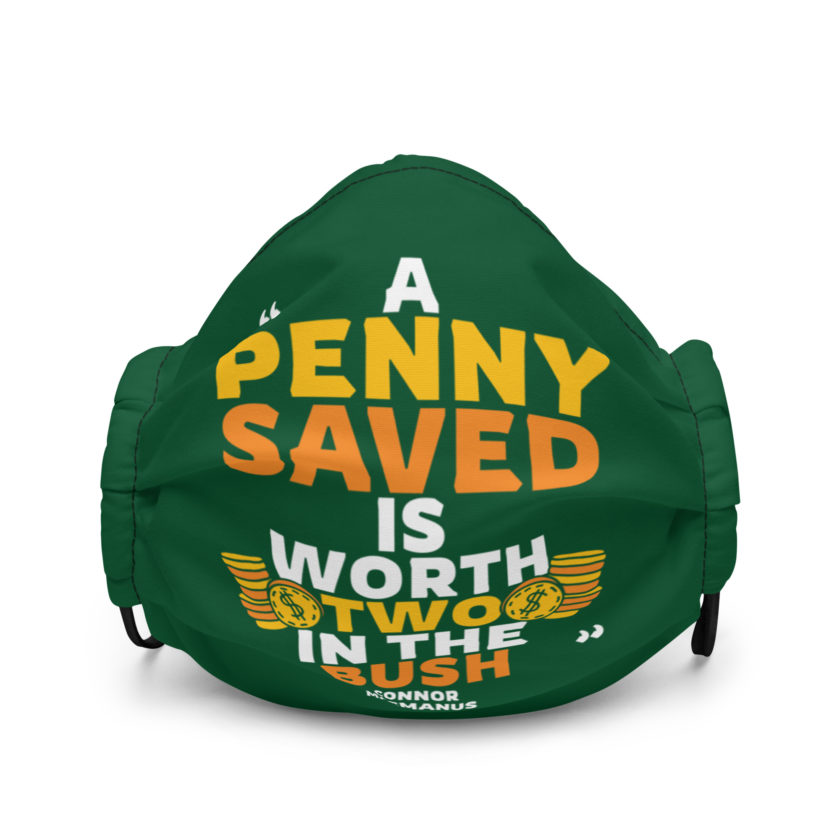 A penny saved is worth two in the bush. Premium face mask - Image 2