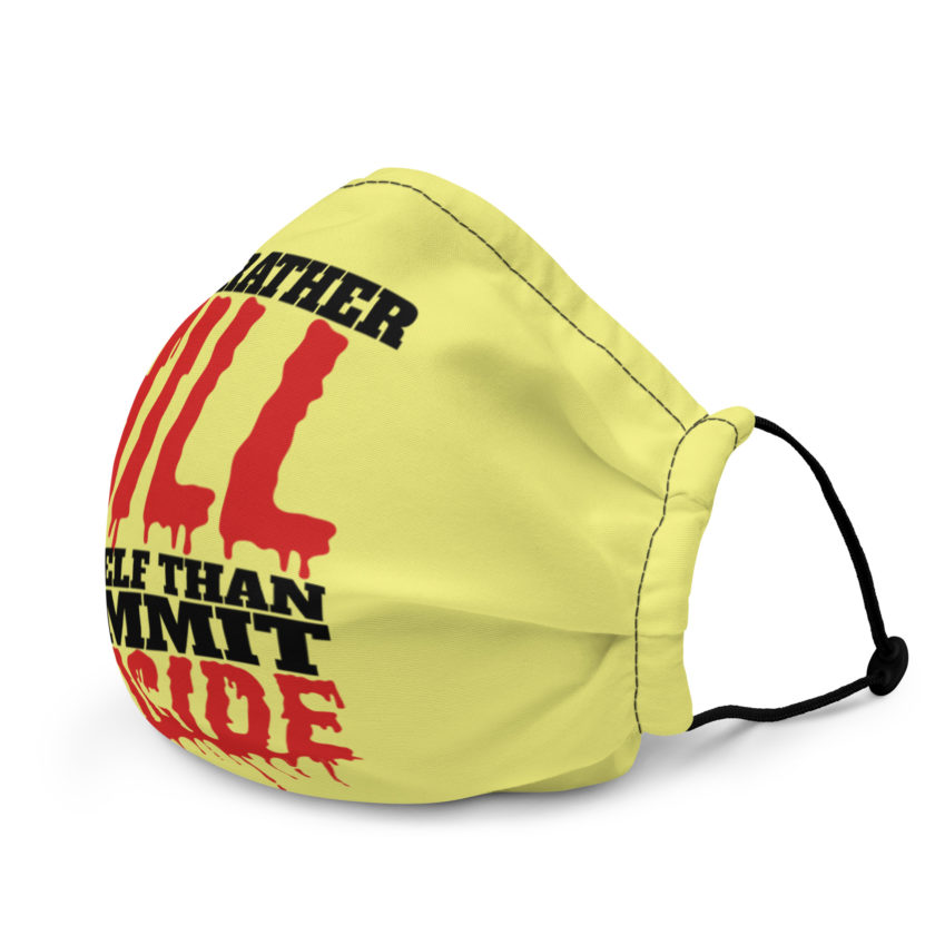 Id rather kill myself than commit suicide Premium face mask - Image 4