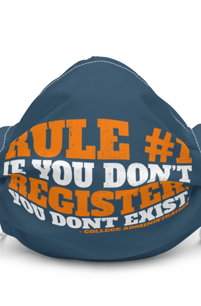 Rule number one, If you don't register, you don't exist. Premium face mask